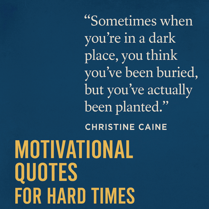 Motivational Quotes for Hard Times – Uplifting Words to Stay Strong and Hopeful