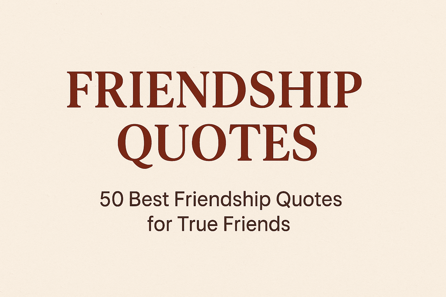 Top Friendship Quotes to Celebrate True Friends Friendship Quotes Collection 2025 – Best Quotes for True Friends