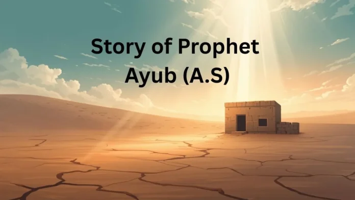 Story of Prophet Ayub (A.S) Story of Prophet Ayub (A.S) – Islamic story of patience and faith